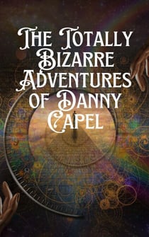 The Totally Bizarre Adventures of Danny Capel