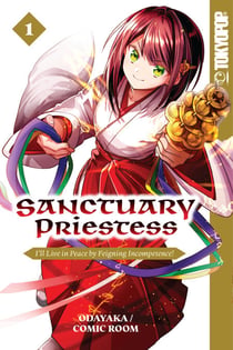 Sanctuary Priestess, Volume 1 - I'll Live in Peace by Feigning Incompetence!