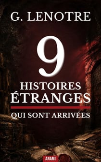 9 Histoires Étranges qui sont Arrivées - Mystères historiques, faits divers oubliés et secrets du passé