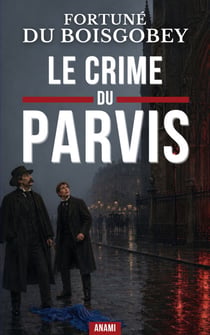 Le Crime du Parvis - Une enquête criminelle au pied de Notre-Dame
