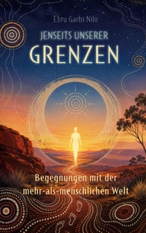 Jenseits unserer Grenzen - Begegnungen mit der mehr-als-menschlichen Welt
