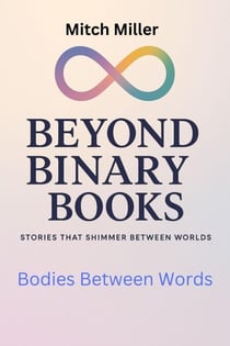 Bodies Between Words - Beyond Binary Books, #48