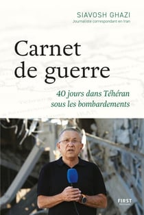 Carnet de guerre : 40 jours dans Téhéran sous les bombardements