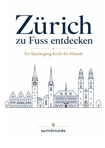 Zürich zu Fuss entdecken - Ein Spaziergang durch die Altstadt