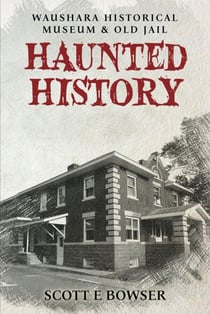 Haunted History Waushara Historical Museum & Old Jail