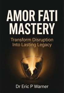 Amor Fati Mastery: Transform Disruption Into Lasting Legacy