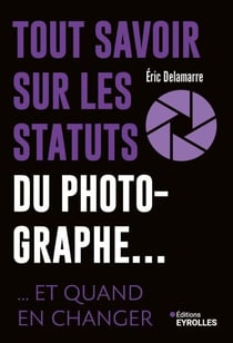 Tout savoir sur les statuts du photographe... - ... et quand en changer