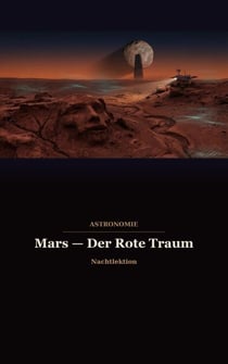 Mars — Der Rote Traum - Astronomie