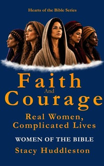Faith and Courage - The Heart of the Bible Series, #1
