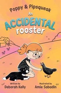 Poppy & Pipsqueak: An Accidental Rooster - Poppy & Pipsqueak, #2