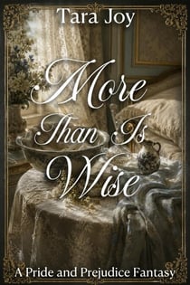 More Than is Wise: A Pride and Prejudice Fantasy