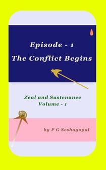 Episode – 1 The Conflict Begins - Zeal and Sustenance Volume - 1, #1