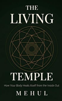 The Living Temple: How Your Body Heals Itself from the Inside Out - Internal Pharmacy, #1