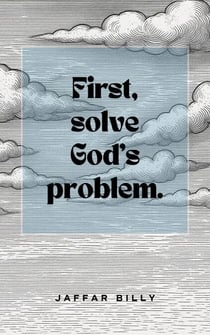 First, solve God's problem