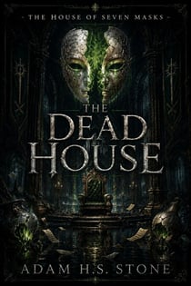 The Dead House - The House of Seven Masks, #2