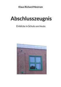 Abschlusszeugnis - Einblicke in Schule von heute
