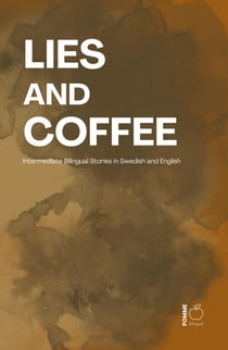 Lies and Coffee: Intermediate Bilingual Stories in Swedish and English