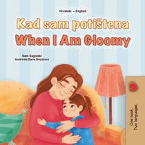 Kad sam potištena When I Am Gloomy - Croatian English Bilingual Collection