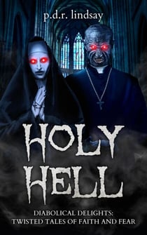 HOLY HELL   Diabolical Tales of Faith and Fear