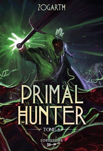 Primal Hunter - Tome 6