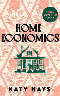 Home Economics - The smart, compelling and empowering new novel from the Sunday Times bestselling author