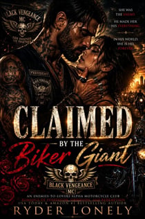 Claimed by the Biker Giant - An Enemies-to-Lovers Alpha Motorcycle Club Romance of Possession, Obsession, and Redemption