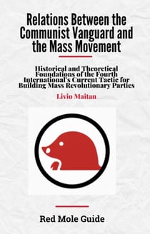 Relations Between the Communist Vanguard and the Mass Movement - Red Mole Guides, #5
