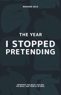 The Year I Stopped Pretending