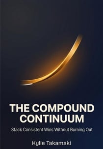 The Compound Continuum: Stack Consistent Wins Without Burning Out