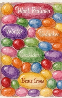 Wort Pralinen - Wörter, Gedanken & Geschichten