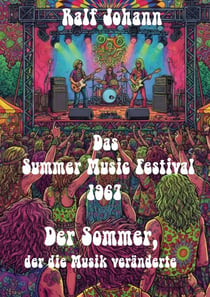Das Summer Music Festival 1967 - Der Sommer, der die Musik veränderte