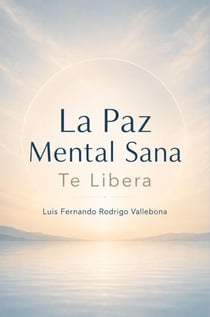 La Paz Mental Sana: Te Libera