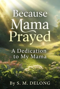 Because Mama Prayed