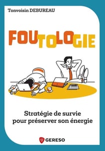 Foutologie - Stratégie de survie pour préserver son énergie