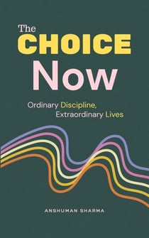The Choice Now: Ordinary Discipline, Extraordinary Lives