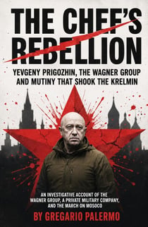 THE CHEF’S REBELLION - Russia V. Ukraine War