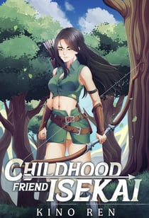 Childhood Friend Isekai - Childhood Friend Isekai, #1