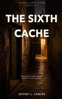 The Sixth Cache - Things Left Open, #3