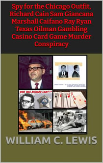 Spy for the Chicago Outfit, Richard Cain Sam Giancana Marshall Caifano Ray Ryan Texas Oilman Gambling Casino Card Game Murder Conspiracy - Corruption, #50