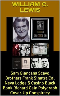 Sam Giancana Scavo Brothers Frank Sinatra Cal Neva Lodge & Casino Black Book Richard Cain Polygraph Cover-Up Conspiracy - Corruption, #51