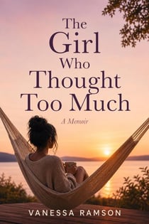 The Girl Who Thought Too Much: A Memoir