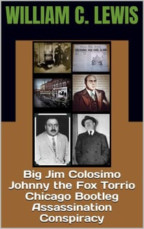 Big Jim Colosimo Johnny the Fox Torrio Chicago Bootleg Assassination Conspiracy - Corruption, #58