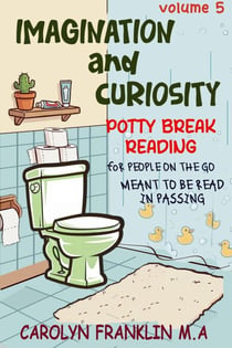 VOLUME 5: IMAGINATION and CURIOSITY - Potty Break Reading: For People On The Go, #5
