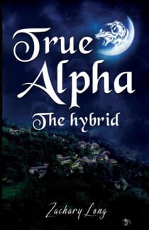 True Alpha: The hybrid - True Alpha series, #1