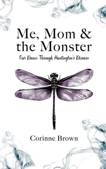 Me, Mom & the Monster: Our Dance Through Huntington's Disease
