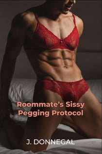 Roommate's Sissy Pegging Protocol