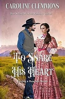 Snare His Heart - Loving A Rancher, #5