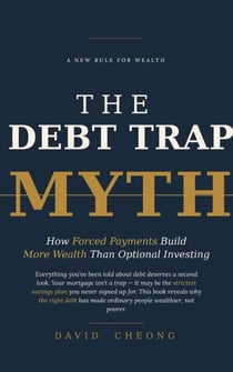 The Debt Trap Myth — How Forced Payments Build More Wealth Than Optional Investing - 22 Destiny Wealth Series, #2