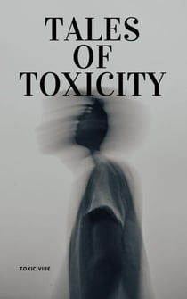 Tales of Toxicity