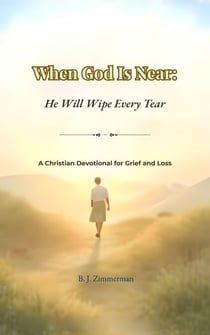 When God Is Near: He Will Wipe Every Tear